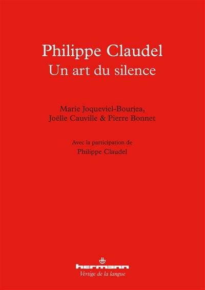 Philippe Claudel : un art du silence : deux études & un entretien, accompagnés de textes inédits