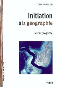 Initiation à la géographie : devenir géographe