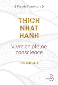 Vivre en pleine conscience : l'intégrale