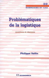 Problématiques de la logistique : questions et réponses