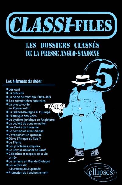 Classi-files : les dossiers classés de la presse anglo-saxonne. Vol. 5