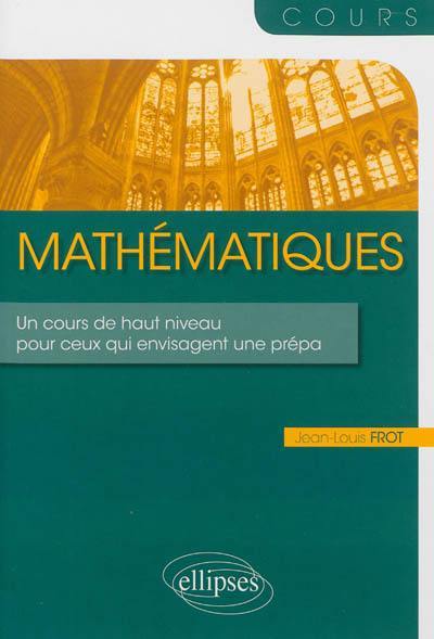 Mathématiques : un cours de haut niveau pour ceux qui envisagent une prépa