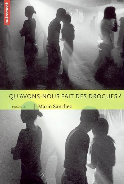 Qu'avons-nous fait des drogues ?