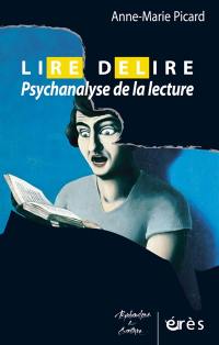 Lire-délire : psychanalyse de la lecture