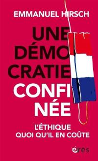 Une démocratie confinée : l'éthique quoi qu'il en coûte