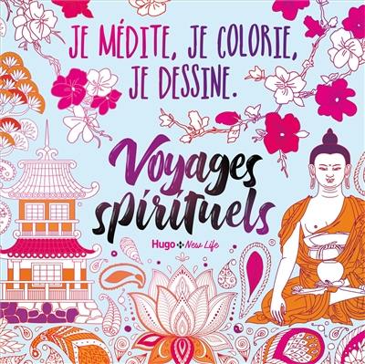 Voyages spirituels : je médite, je colorie, je dessine