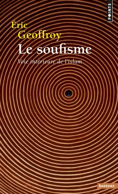 Le soufisme : voie intérieure de l'islam