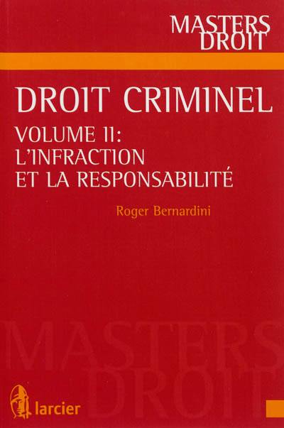 Droit criminel. Vol. 2. L'infraction et la responsabilité