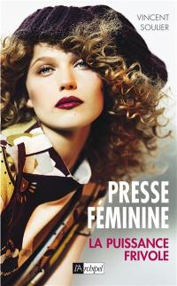 Presse féminine : la puissance frivole