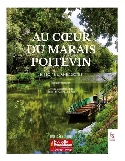 Au coeur du Marais poitevin : histoire & anecdotes