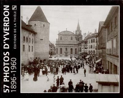 57 photos d'Yverdon : 1896-1960