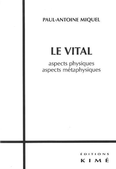 Le vital : aspects physiques, aspects métaphysiques