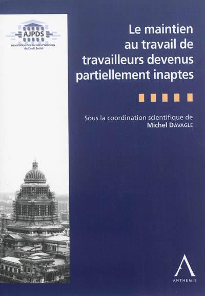 Le maintien au travail de travailleurs devenus partiellement inaptes : actes de l'après-midi d'étude