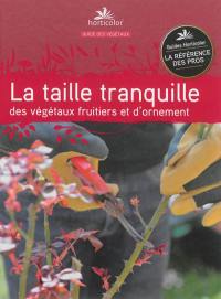 La taille tranquille : des végétaux fruitiers et d'ornement