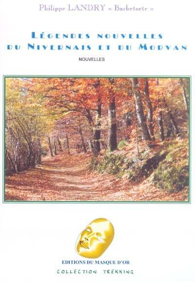 Légendes nouvelles du Nivernais et du Morvan