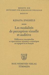 Les modalités de perception visuelle et auditive : différences conceptuelles et répercussions sémantico-syntaxiques en espagnol et en français