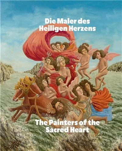 The Painters of the Sacred Heart : André Bauchant, Camille Bombois, Séraphine Louis, Henri Rousseau, Louis Vivin