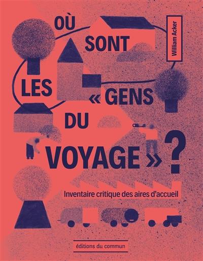 Où sont les gens du voyage ? : inventaire critique des aires d'accueil