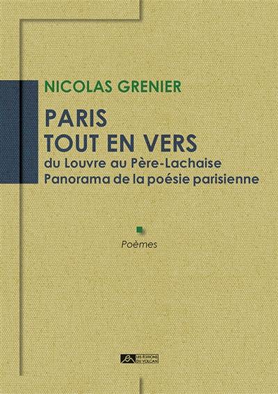 Paris tout en vers : du Louvre au Père-Lachaise : panorama de la poésie parisienne, poèmes