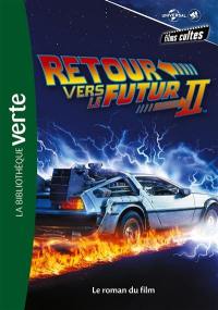 Films cultes Universal. Vol. 4. Retour vers le futur 2 : le roman du film