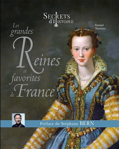 Les grandes reines et favorites de France