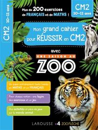 Mon grand cahier pour réussir en CM2 avec Une saison au zoo : CM2, 10-11 ans