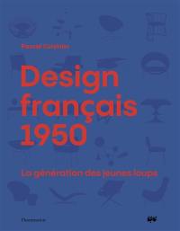 Design français 1950 : la génération des jeunes loups