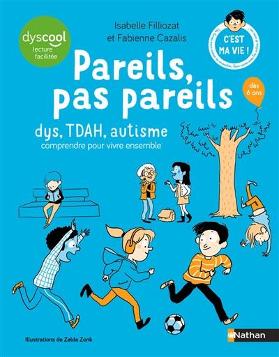 Pareils pas pareils : dys, TDAH, autistes...