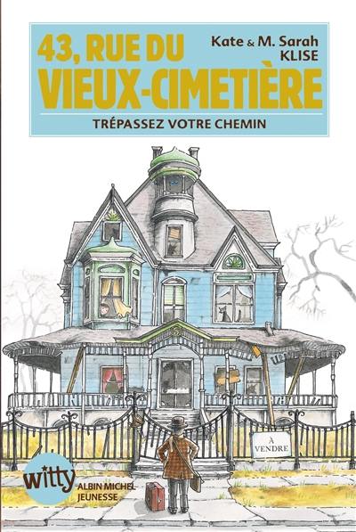 43, rue du Vieux-Cimetière. Vol. Livre un. Trépassez votre chemin