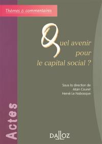 Quel avenir pour le capital social ? : actes du colloque