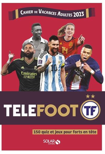 Cahier de vacances adultes 2023 : Telefoot