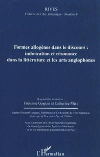 Rives, cahiers de l'Arc atlantique, n° 6. Formes allogènes dans le discours : imbrication et résonance dans la littérature et les arts anglophones. Allogeneic forms in discourse : imbrication and resonance in the literature and art of the English-speaking world