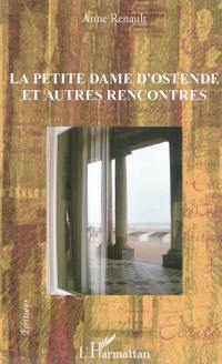 La petite dame d'Ostende : et autres rencontres