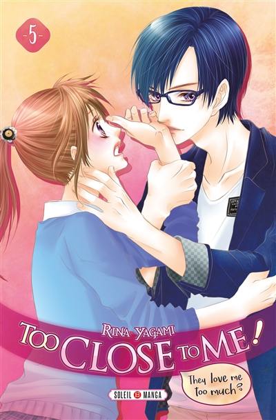 Too close to me !. Vol. 5