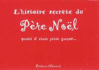 L'histoire secrète du Père Noël quand il était petit garçon...