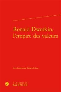 Ronald Dworkin, l'empire des valeurs