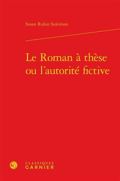 Le roman à thèse ou L'autorité fictive