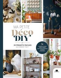 Ma petite déco DIY : 33 projets faciles qui changent tout !