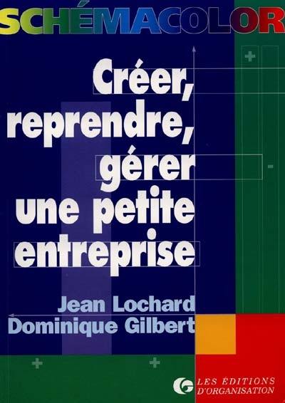 Créer, reprendre, gérer une petite entreprise