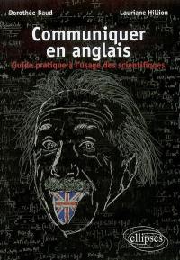 Communiquer en anglais : guide pratique à l'usage des scientifiques