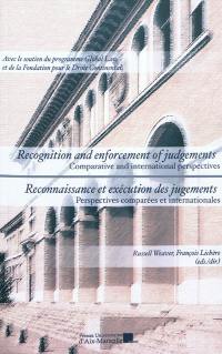 Reconnaissance et exécution des jugements : perspectives comparées internationales. Recognition and enforcement of judgements : comparative and international perspectives