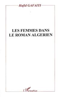 Les femmes dans le roman algérien : histoire, discours et texte