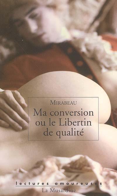 Ma conversion ou Le libertin de qualité