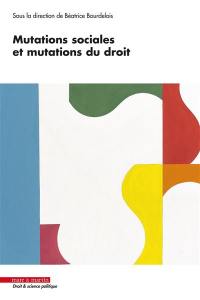 Mutations sociales et mutations du droit : analyses au regard d'exemples topiques d'actualité