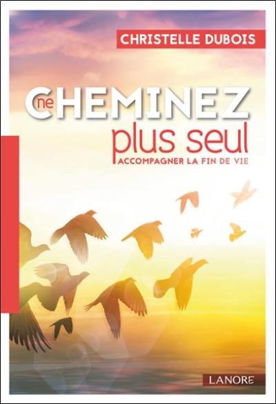 Ne cheminez plus seul : accompagner la fin de vie