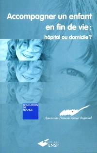 Accompagner un enfant en fin de vie : hôpital ou domicile ?