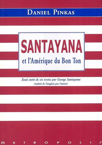 Santayana et l'Amérique du bon ton : essai suivi de six textes par George Santayana