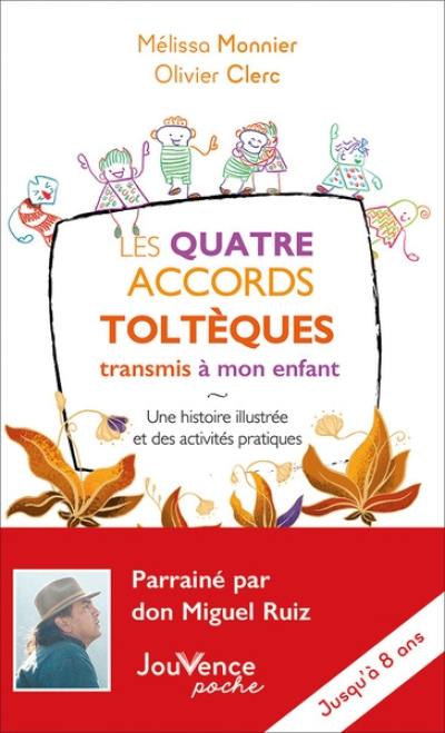 Les quatre accords toltèques transmis à mon enfant : une histoire illustrée et des activités pratiques