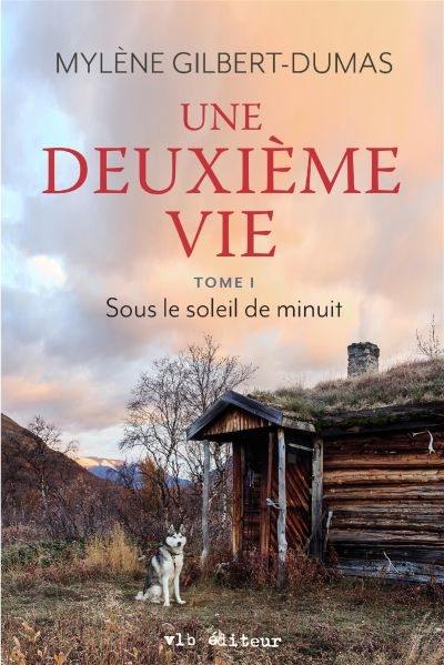 Une deuxième vie. Vol. 1. Sous le soleil de minuit