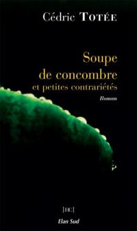 Soupe de concombre et petites contrariétés